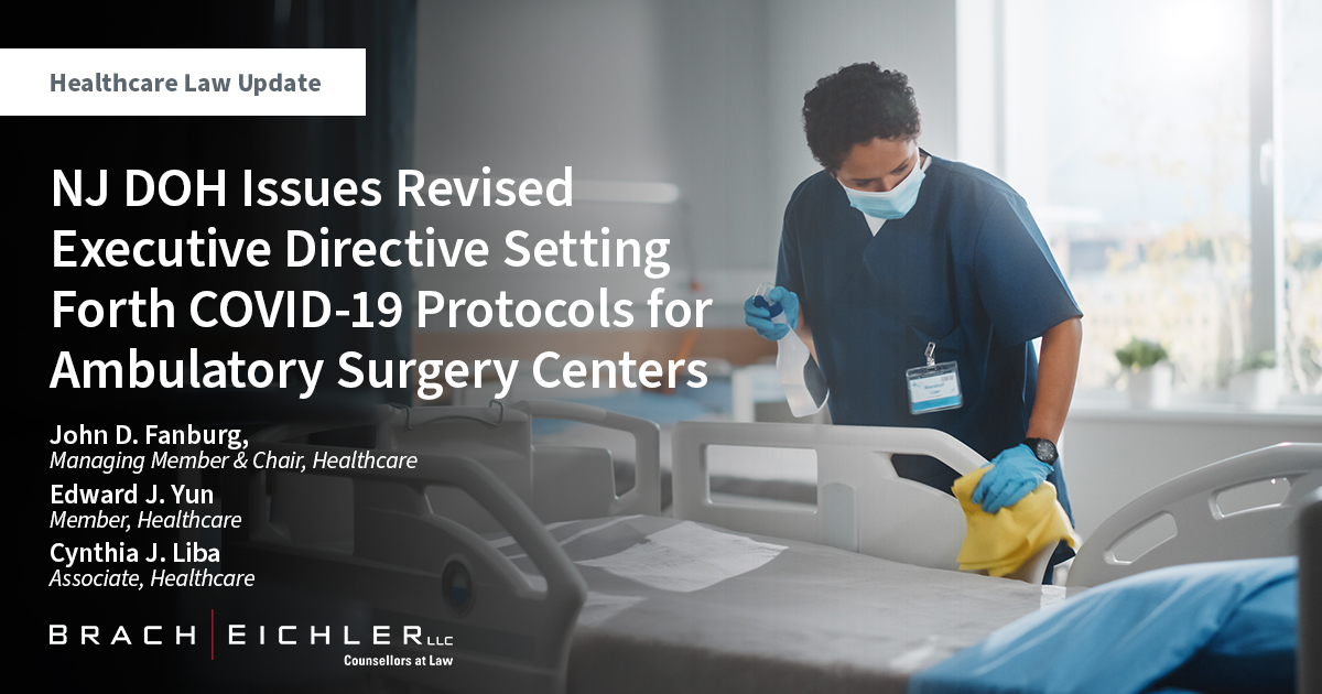 NJ DOH Issues Revised Executive Directive Setting Forth COVID-19 Protocols for Ambulatory Surgery Centers - Healthcare Law Update - Brach Eichler